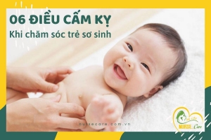 Hãy cùng Nurse Care tìm hiểu 06 điều cấm kỵ khi chăm sóc trẻ sơ sinh ngay sau đây nhaaa 