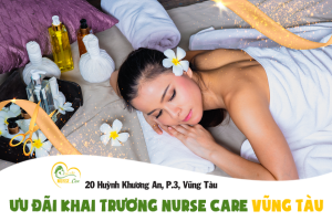 Nurse Care vui mừng thông báo với các khách yêu là nay đã có thêm chi nhánh tại Vũng Tàu với nhiều ưu đãi hấp dẫn trong tháng khai trương.